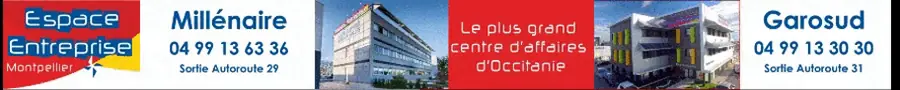 Espace Entreprise Montpellier — Millénaire (04 99 13 63 36, Sortie Autoroute 29) et Garosud (04 99 13 30 30, Sortie Autoroute 31), le plus grand centre d'affaires d'Occitanie